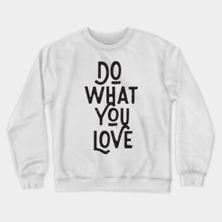 Do What You Love Crewneck Sweatshirt